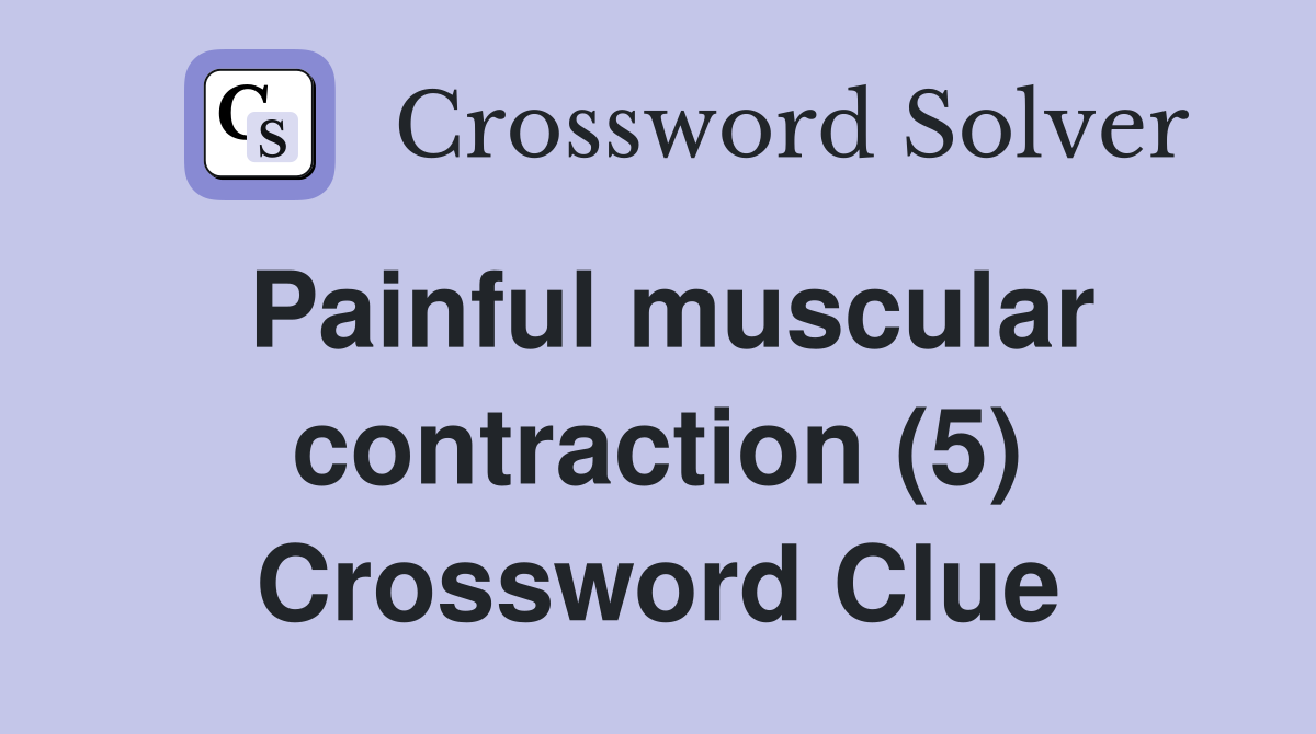 Painful muscular contraction (5) Crossword Clue