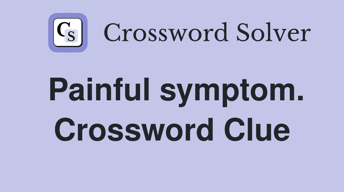 Painful symptom. Crossword Clue