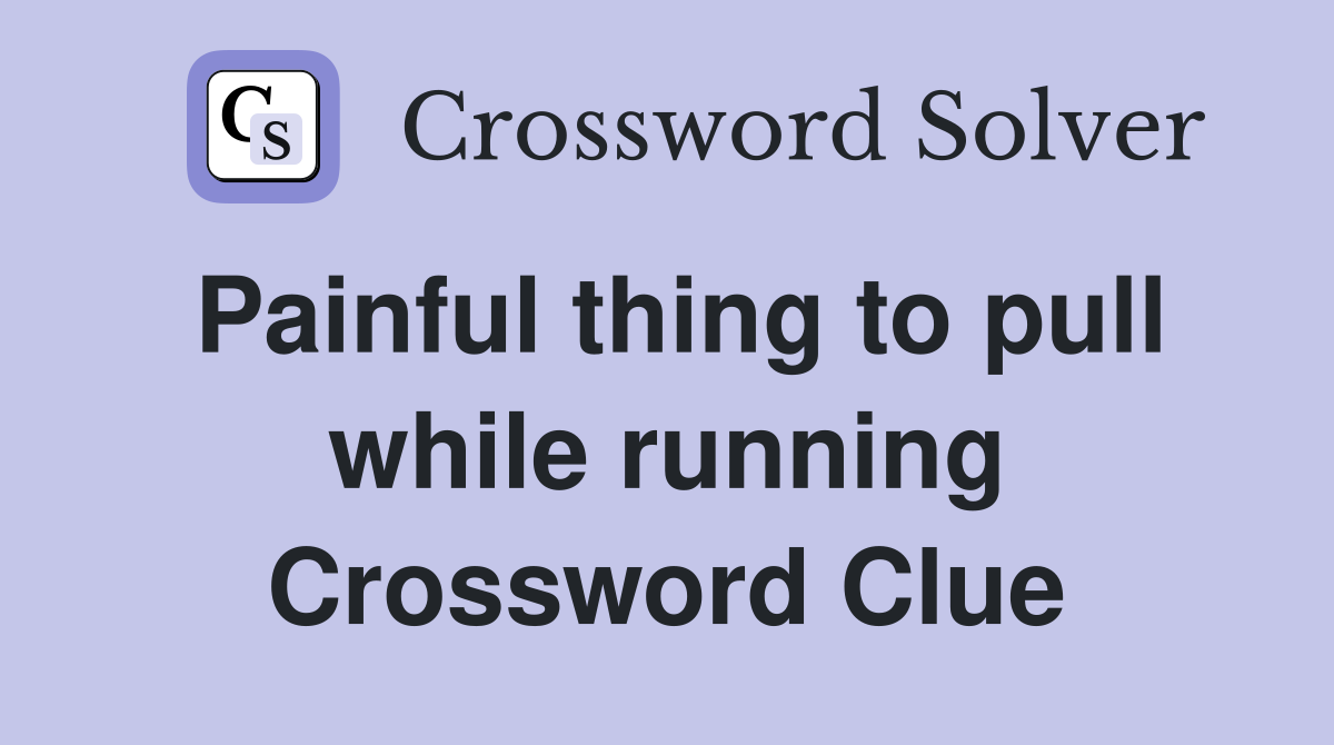 Painful thing to pull while running Crossword Clue