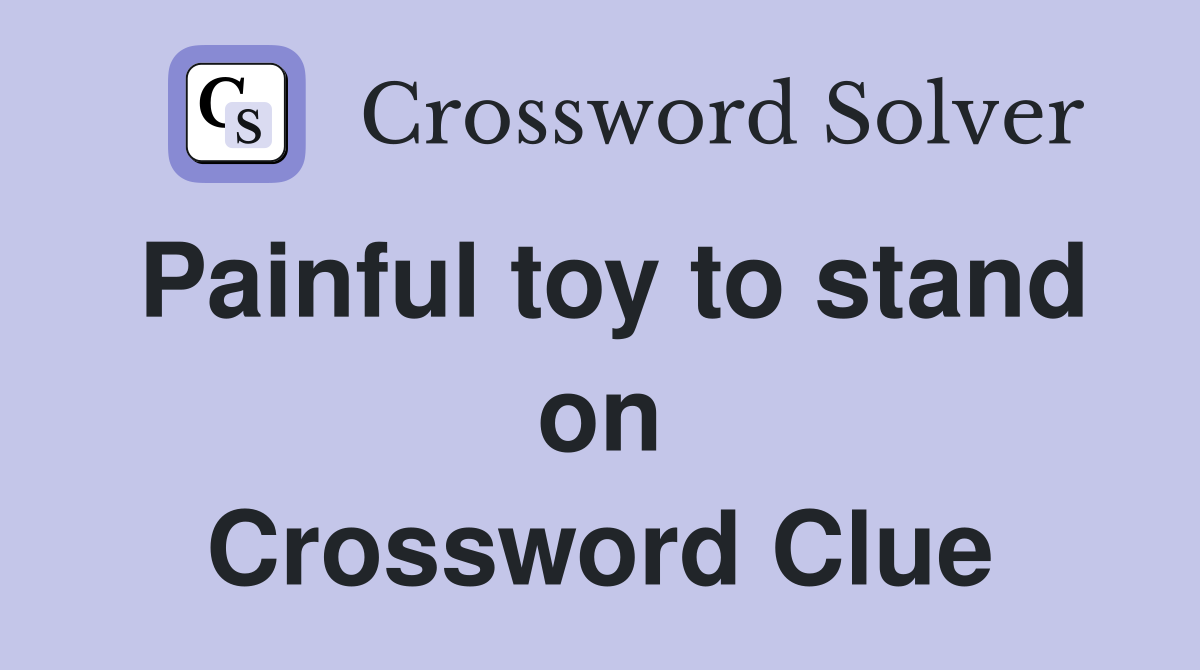 Painful toy to stand on Crossword Clue