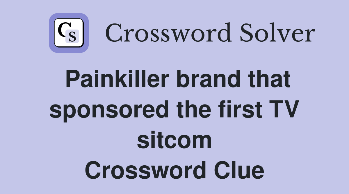 Painkiller brand that sponsored the first TV sitcom Crossword Clue