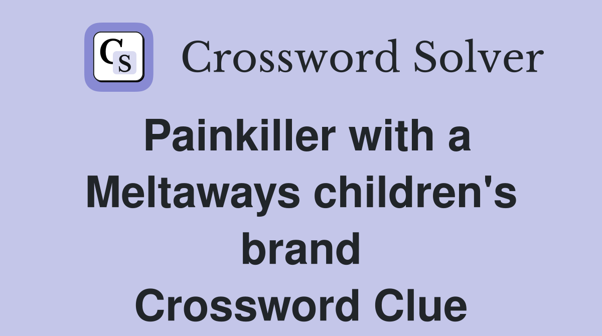 Painkiller with a Meltaways children's brand Crossword Clue
