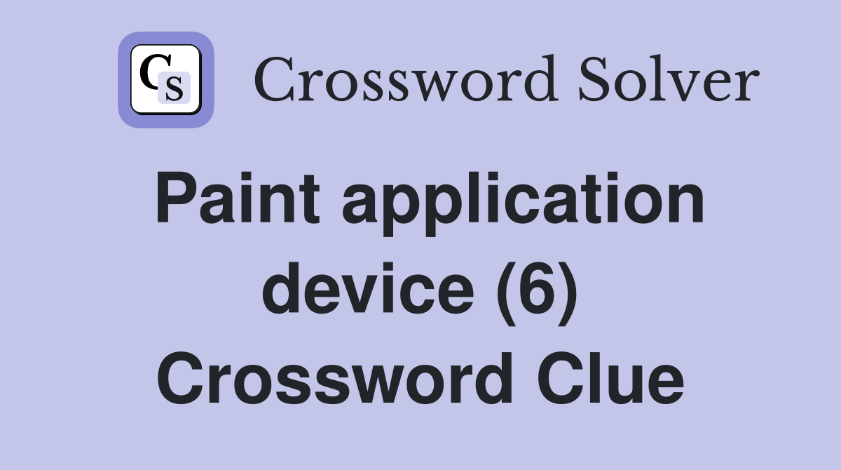 Paint application device (6) Crossword Clue