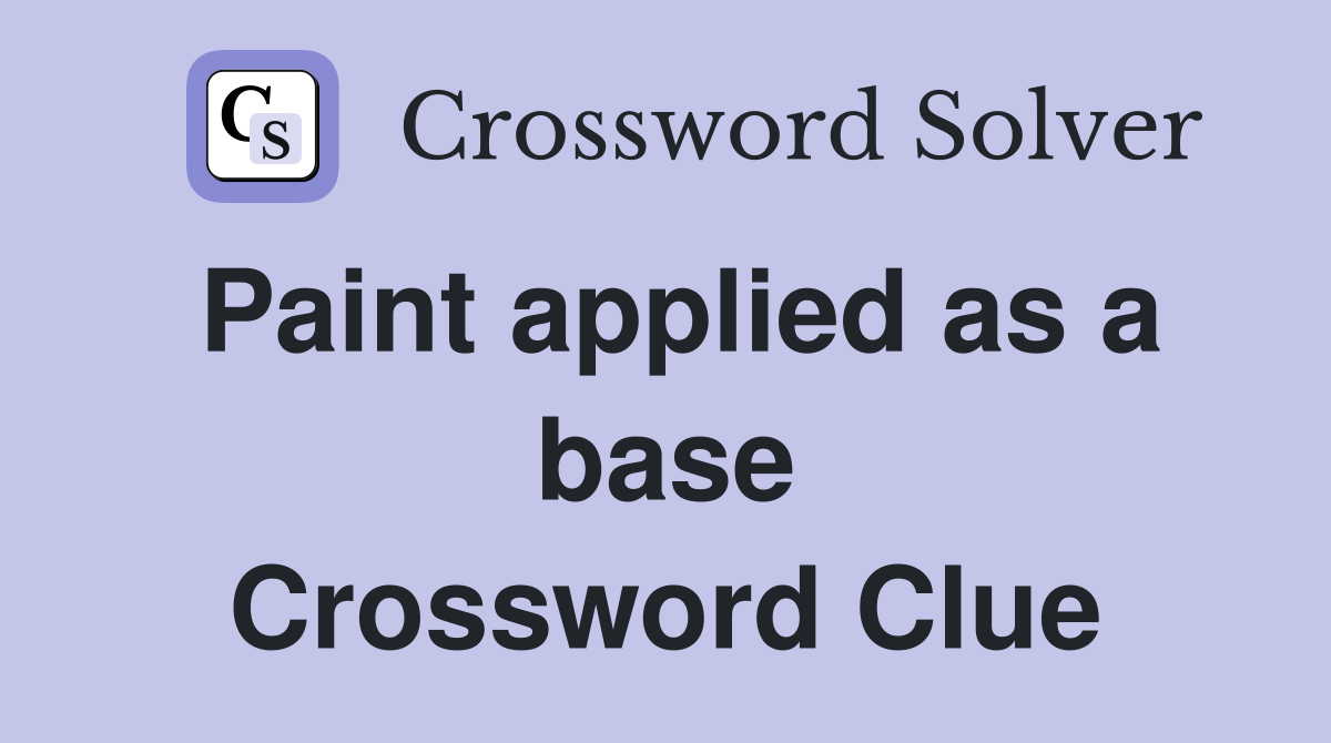Paint applied as a base Crossword Clue