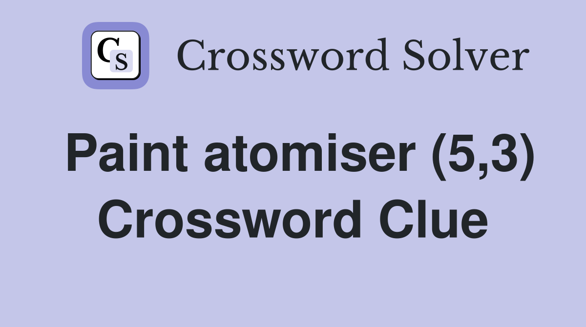 Paint atomiser (5,3) Crossword Clue