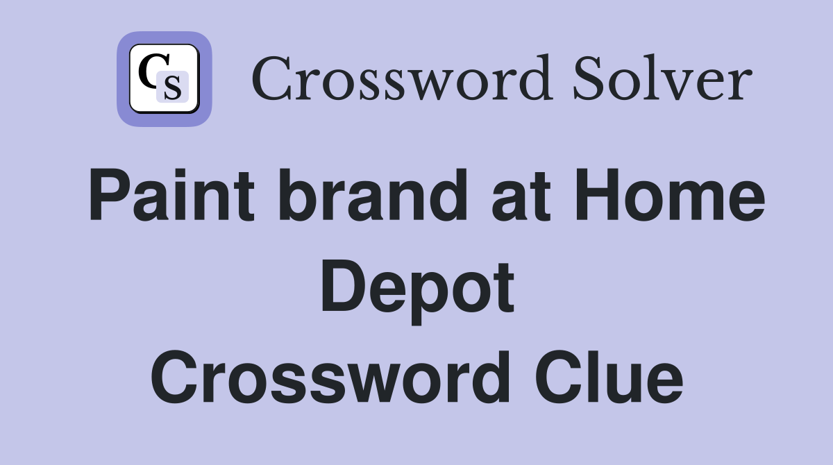 Paint brand at Home Depot Crossword Clue