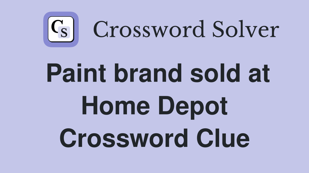 Paint brand sold at Home Depot Crossword Clue