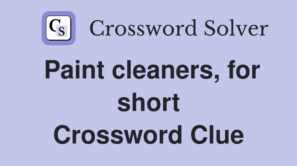 Paint cleaners, for short Crossword Clue