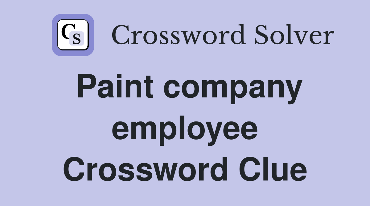 Paint company employee Crossword Clue