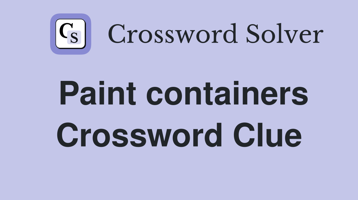 Paint containers Crossword Clue