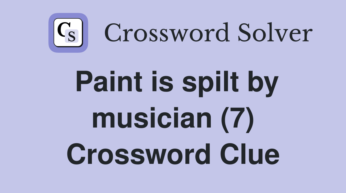 Paint is spilt by musician (7) Crossword Clue