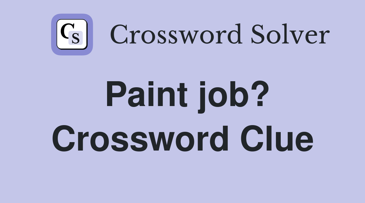 Paint job? Crossword Clue