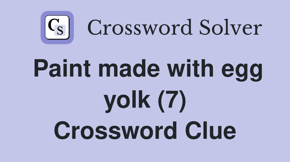 Paint made with egg yolk (7) Crossword Clue