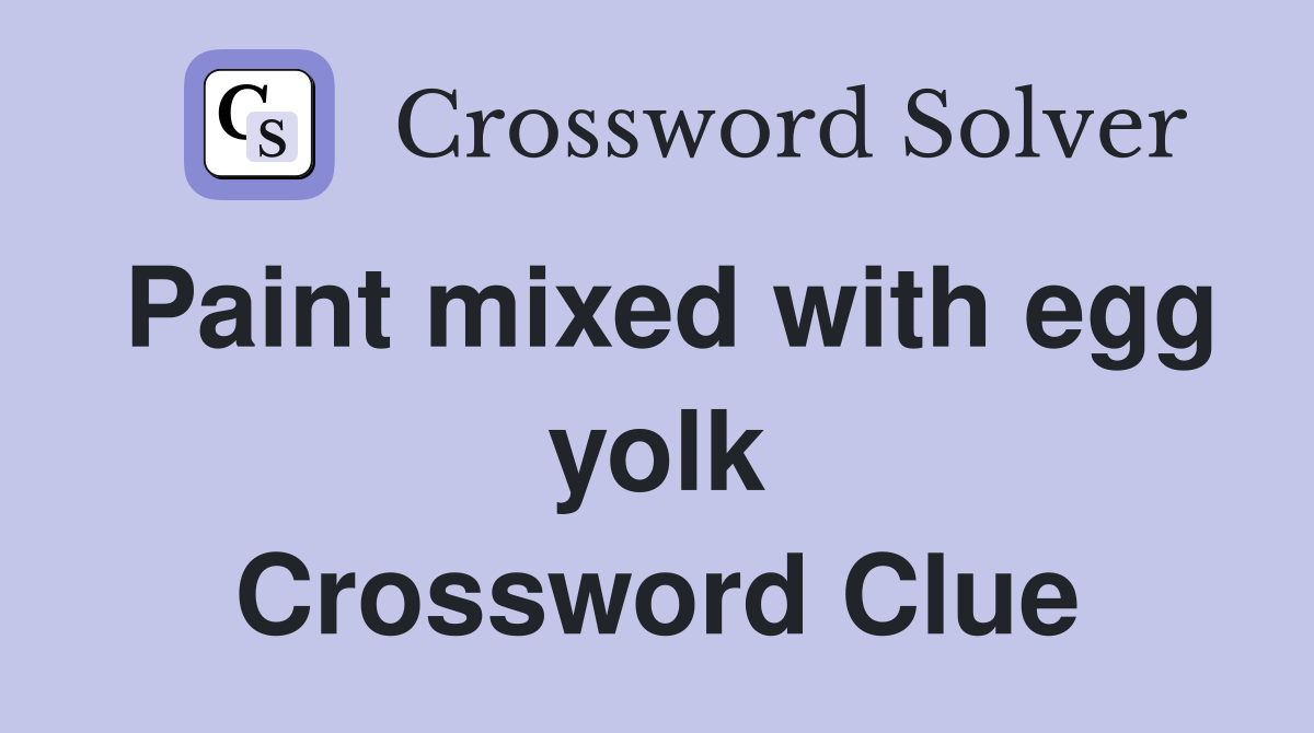 Paint mixed with egg yolk Crossword Clue