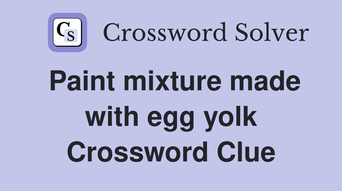 Paint mixture made with egg yolk Crossword Clue