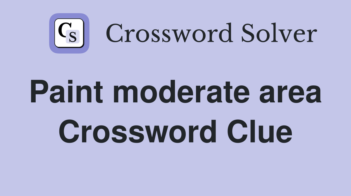 Paint moderate area  Crossword Clue