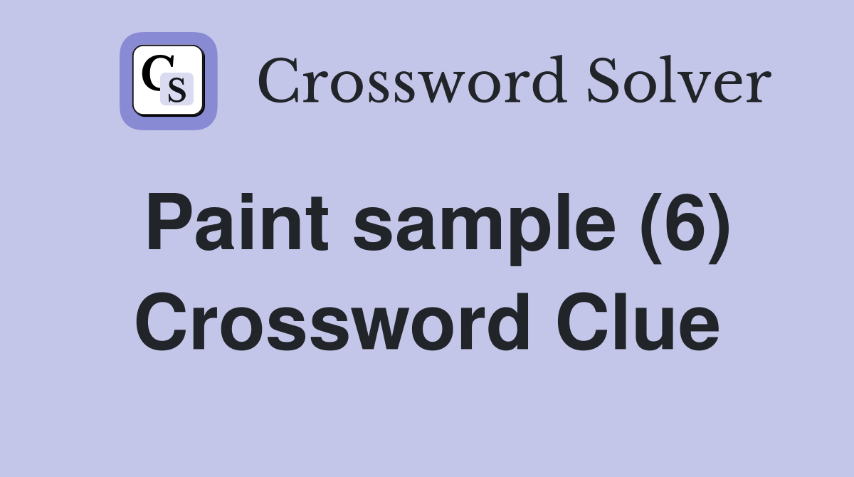 Paint sample (6) Crossword Clue