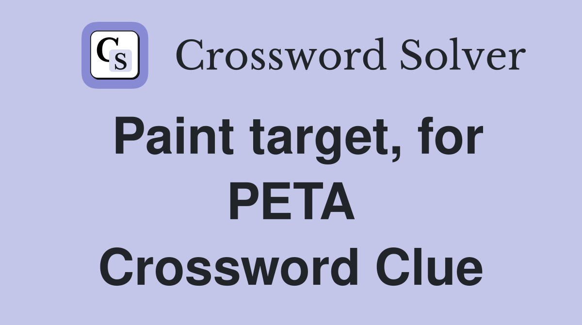 Paint target, for PETA Crossword Clue