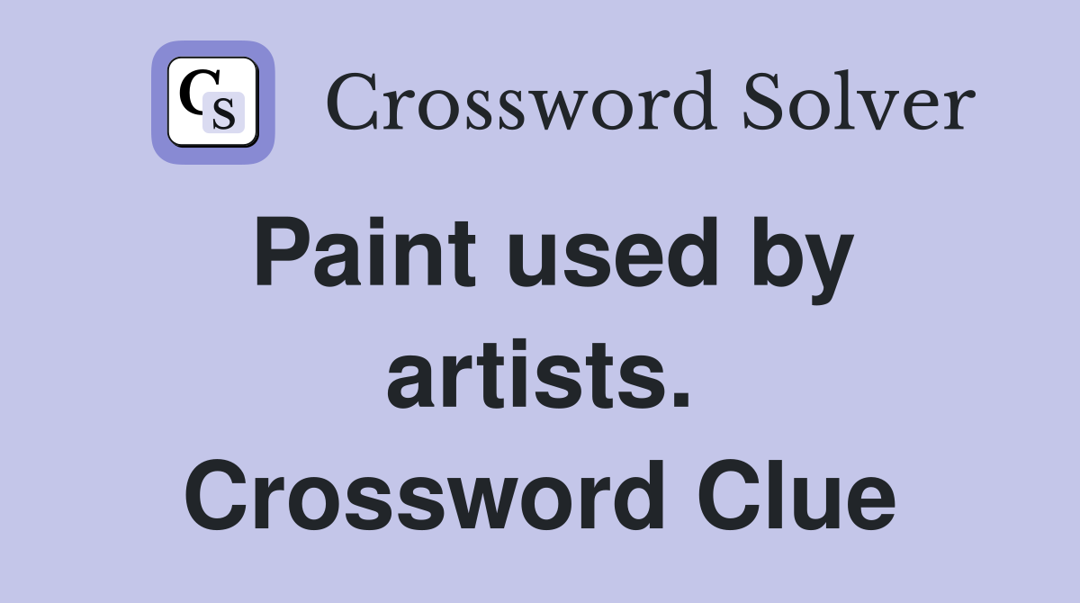 Paint used by artists. Crossword Clue
