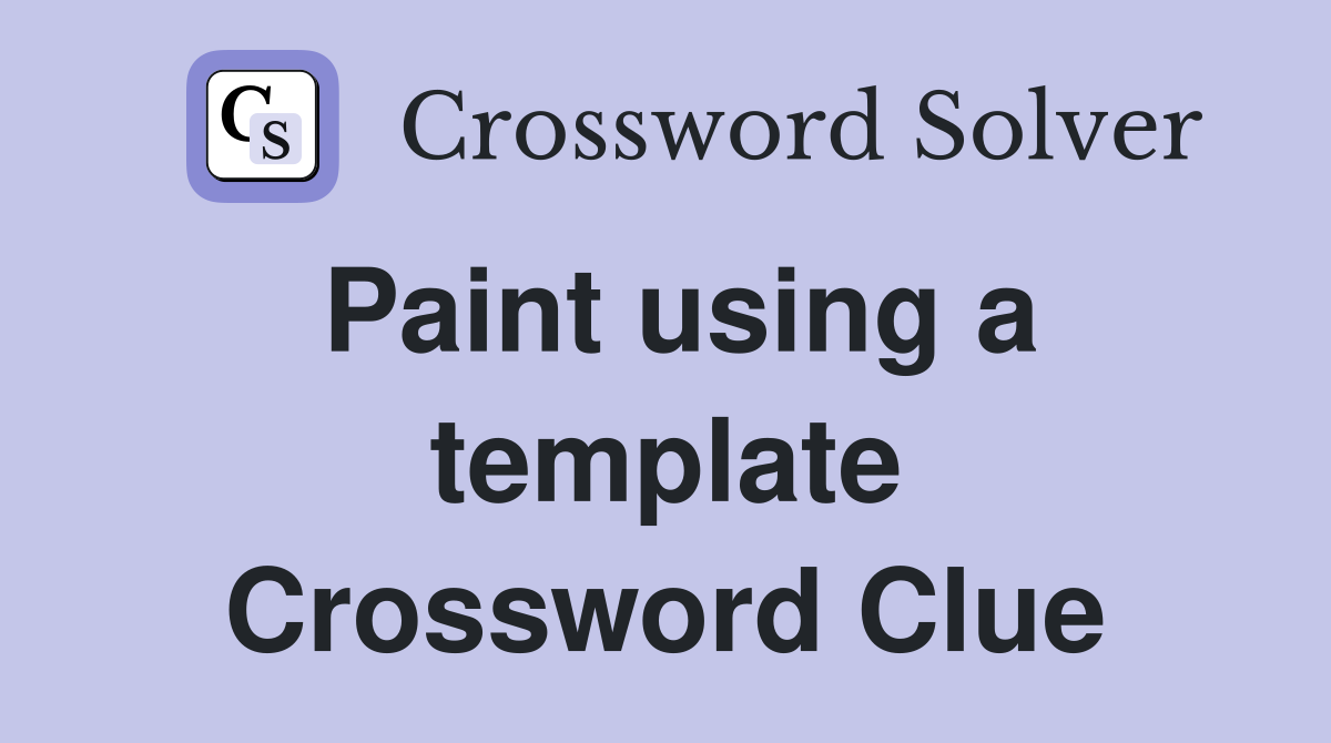 Paint using a template Crossword Clue