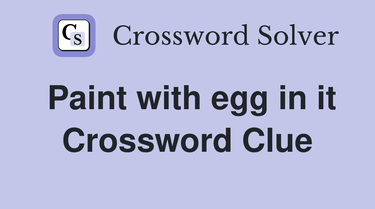 Paint with egg in it Crossword Clue