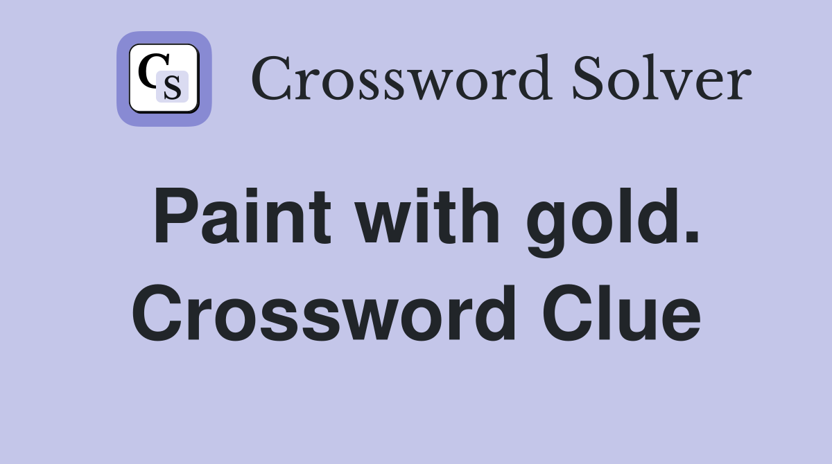 Paint with gold. Crossword Clue