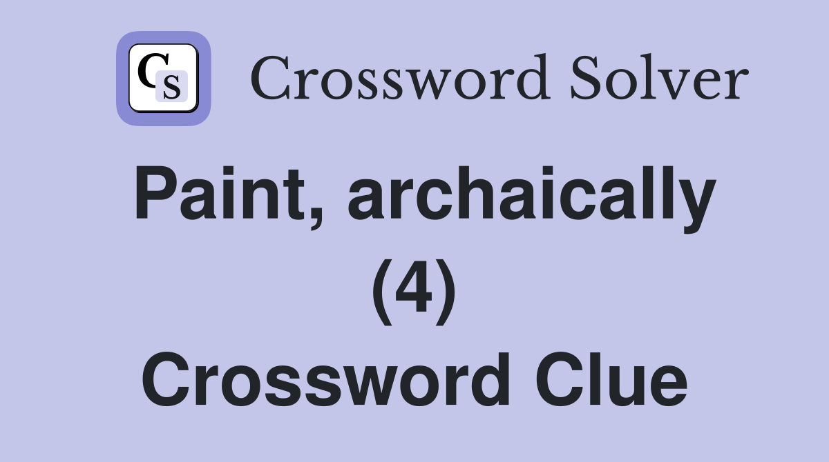 Paint, archaically (4) Crossword Clue