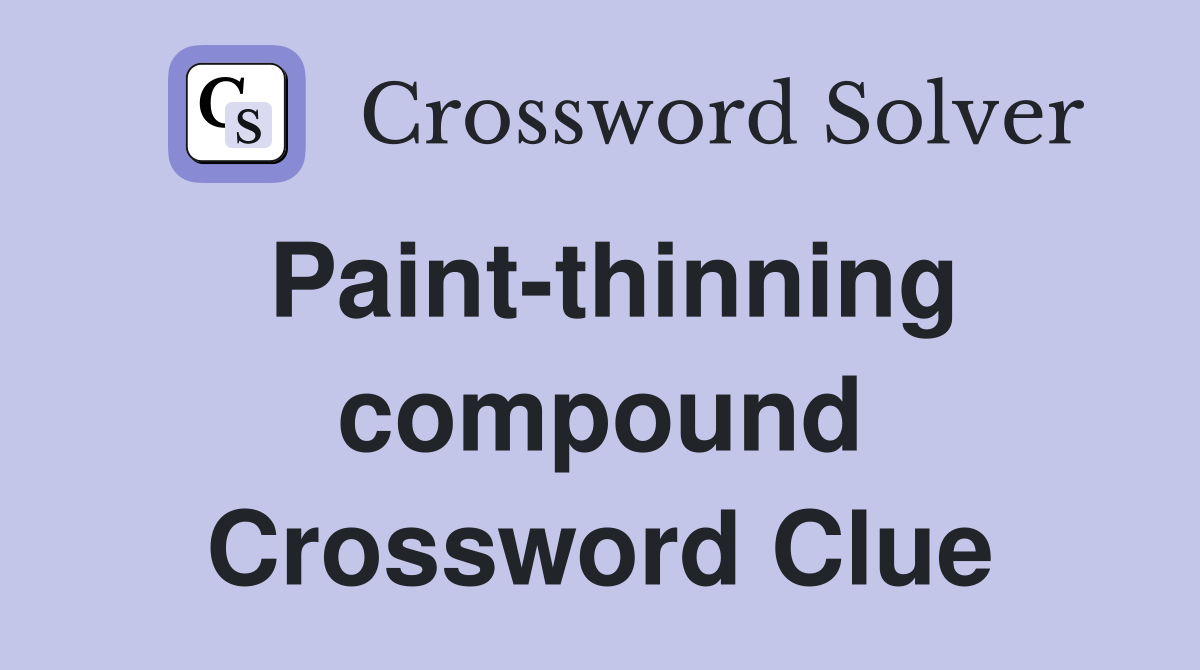 Paint-thinning compound Crossword Clue