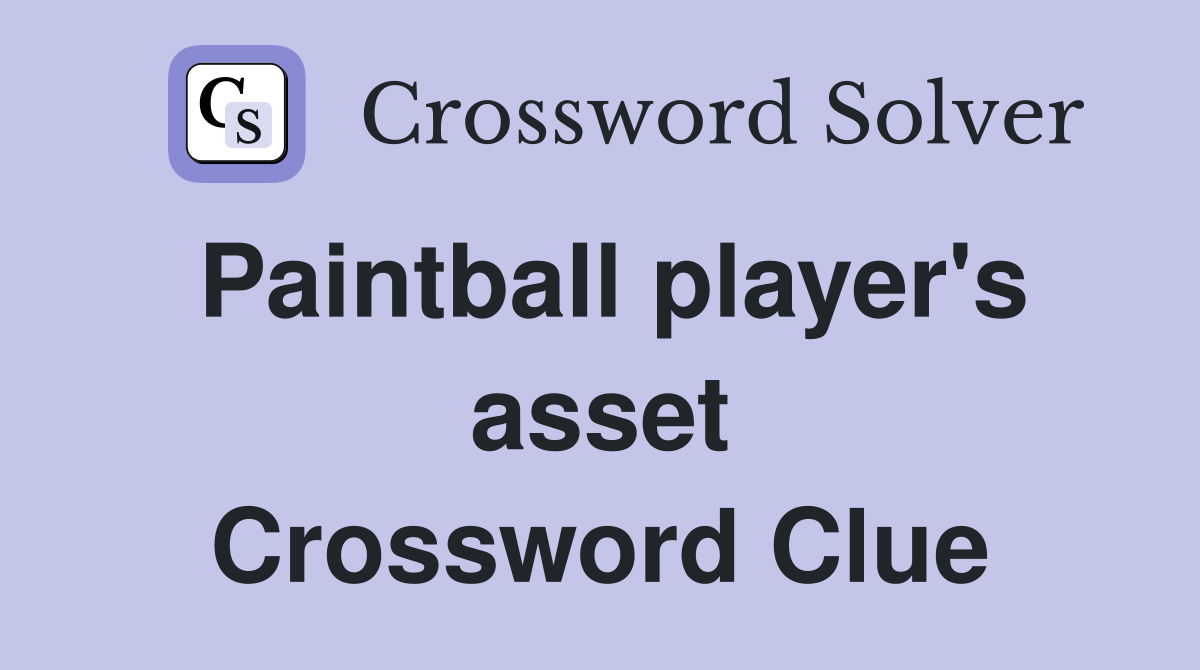 Paintball player's asset Crossword Clue