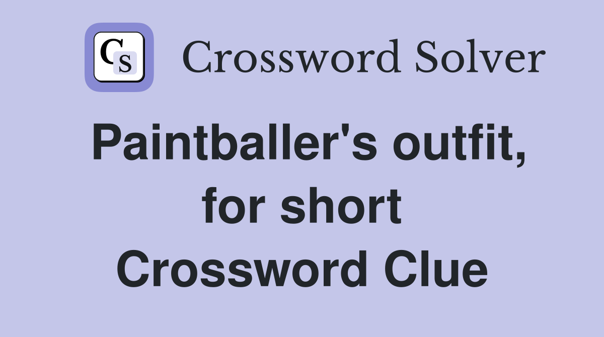 Paintballer's outfit, for short Crossword Clue