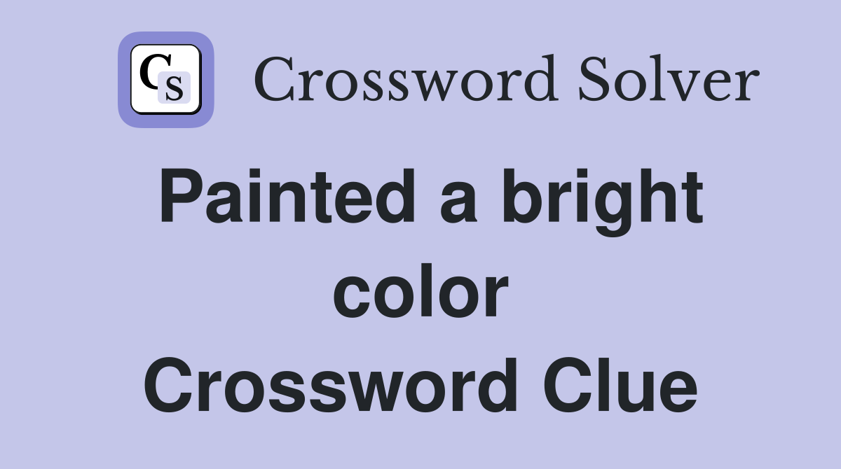 Painted a bright color Crossword Clue