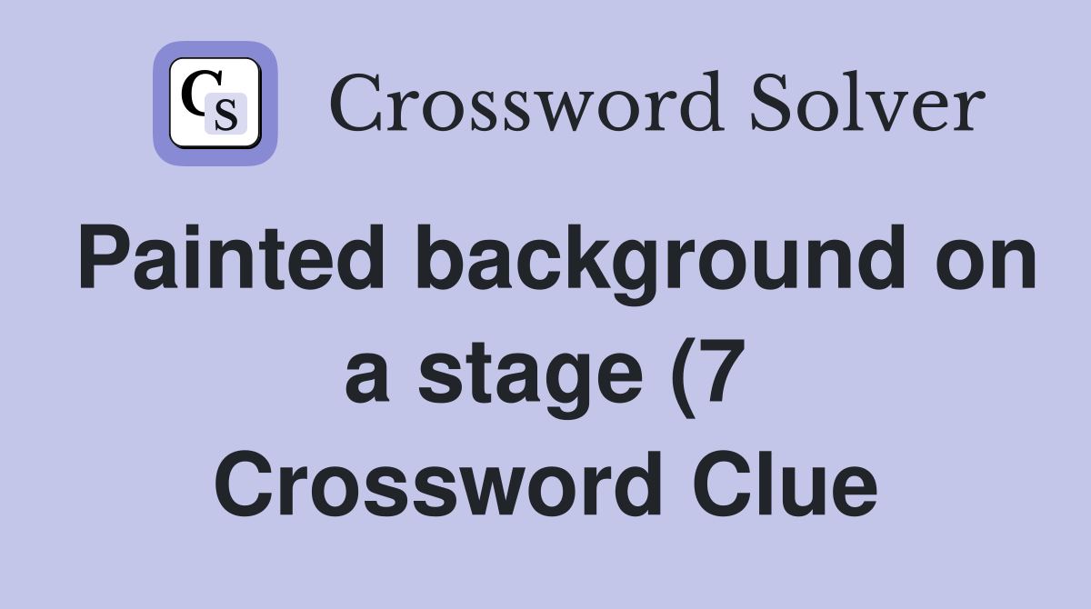 Painted background on a stage (7) Crossword Clue Answers Crossword Painted background on a stage (7) Crossword Clue Answers Crossword