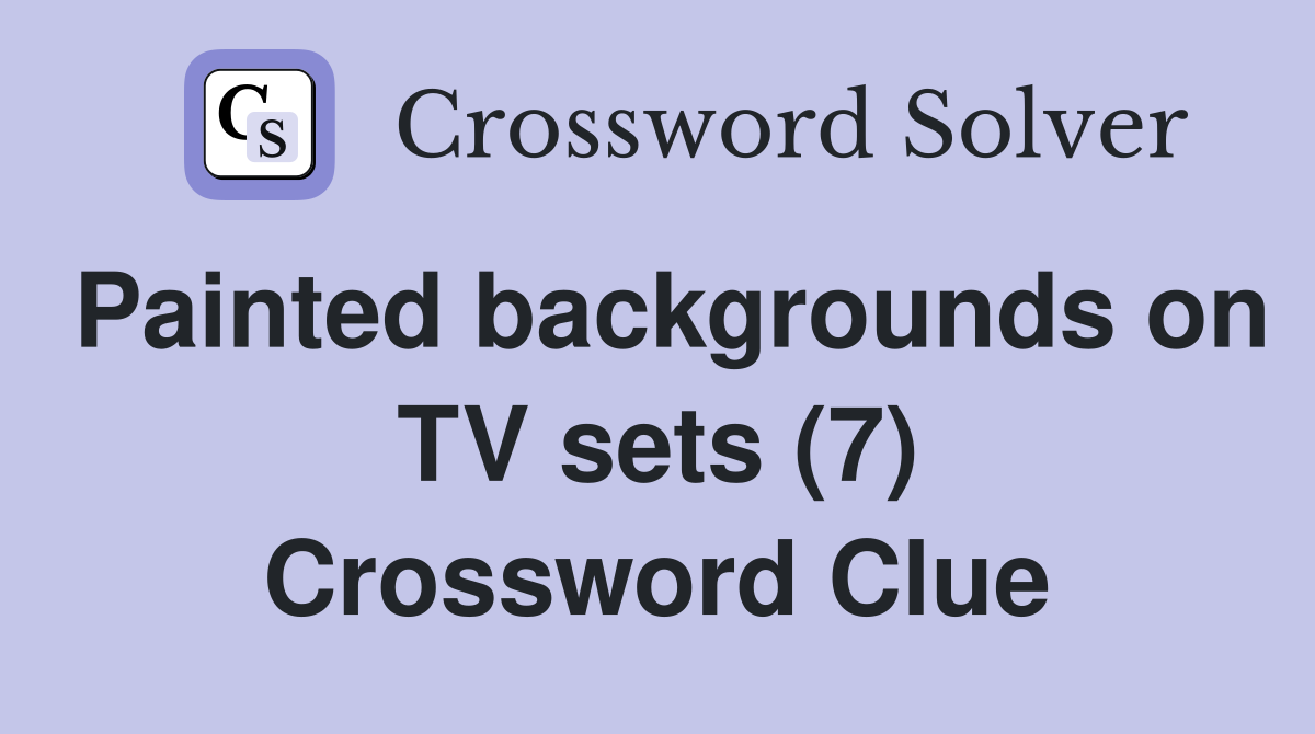 Painted backgrounds on TV sets (7) Crossword Clue
