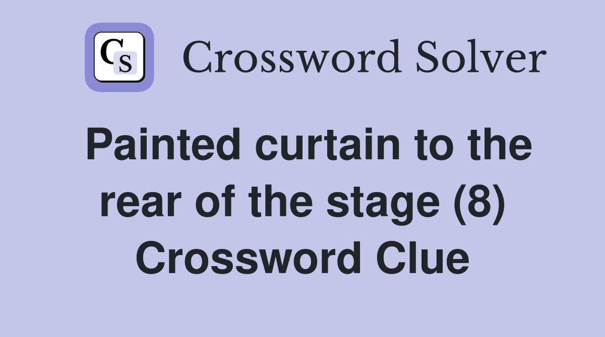 Painted curtain to the rear of the stage (8) Crossword Clue