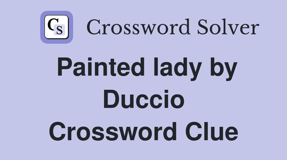 Painted lady by Duccio Crossword Clue
