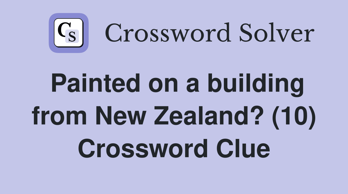 Painted on a building from New Zealand? (10) Crossword Clue