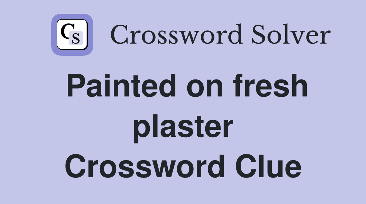 Painted on fresh plaster Crossword Clue
