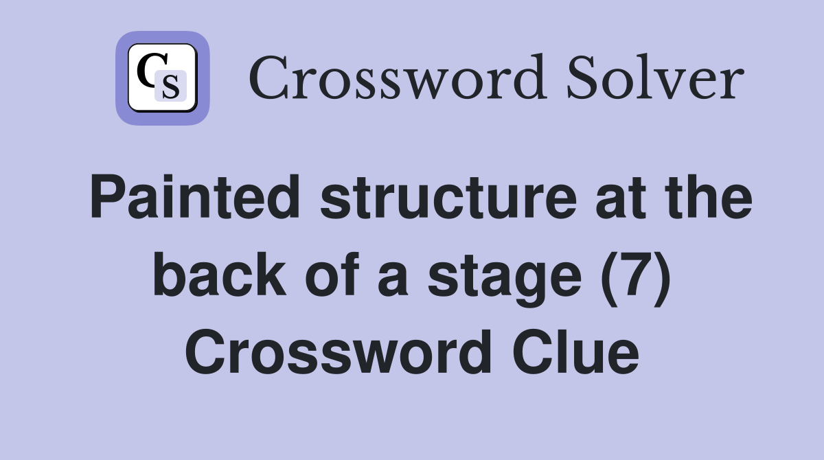 Painted structure at the back of a stage (7) Crossword Clue