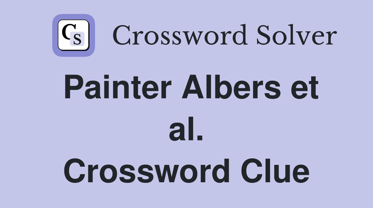 Painter Albers et al. Crossword Clue
