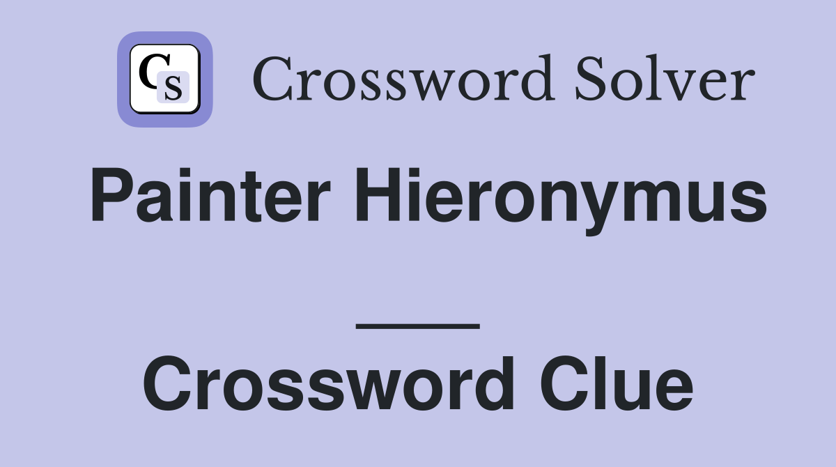 Painter Hieronymus ___ Crossword Clue