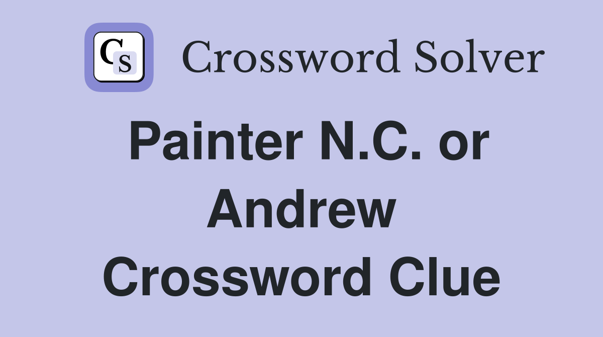 Painter N.C. or Andrew Crossword Clue