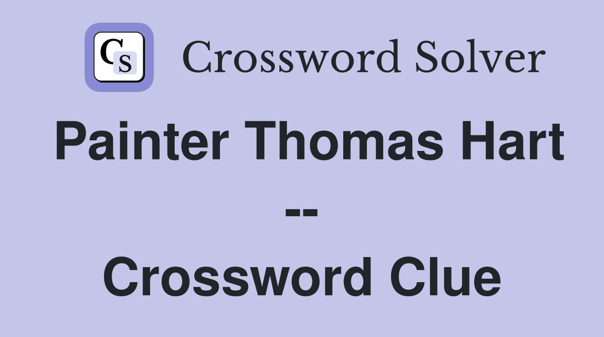 Painter Thomas Hart -- Crossword Clue