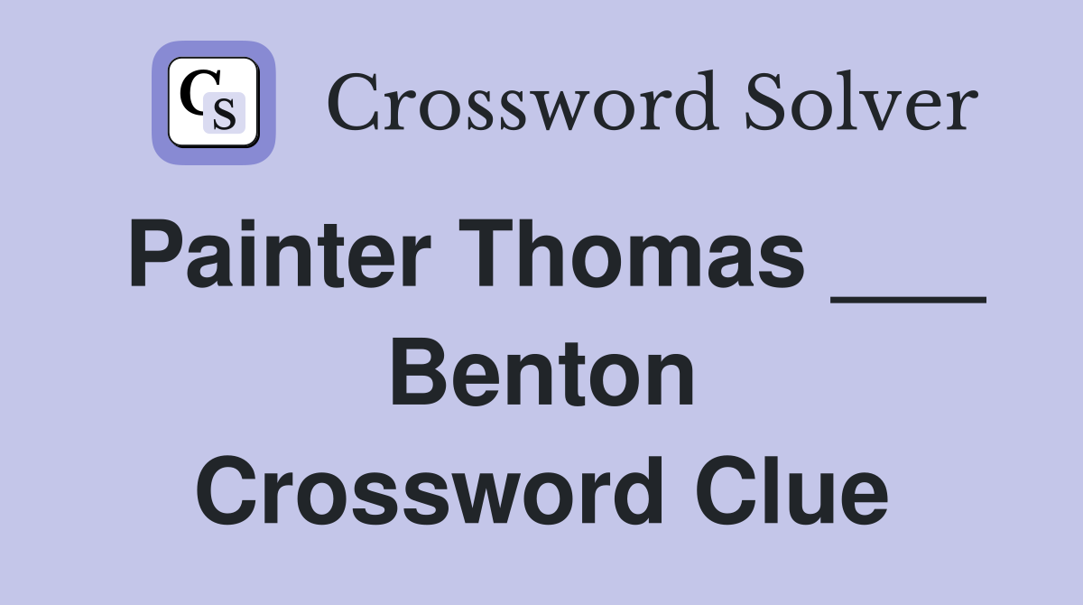 Painter Thomas ___ Benton Crossword Clue