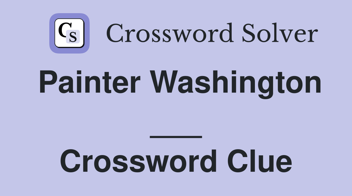 Painter Washington ___ Crossword Clue