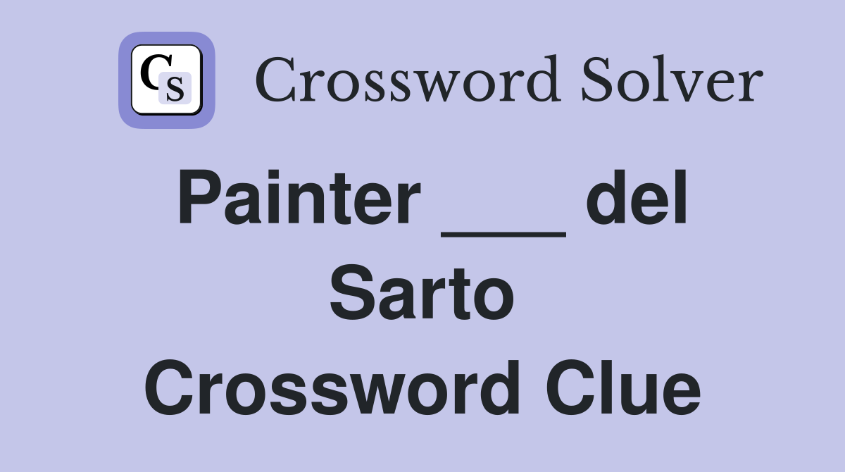 Painter ___ del Sarto Crossword Clue