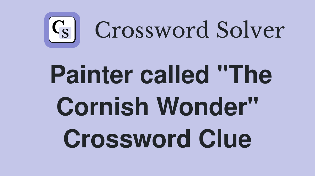 Painter called "The Cornish Wonder" Crossword Clue