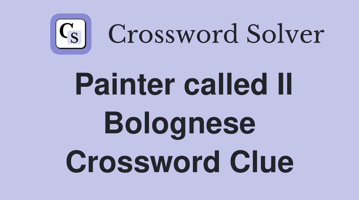 Painter called Il Bolognese Crossword Clue