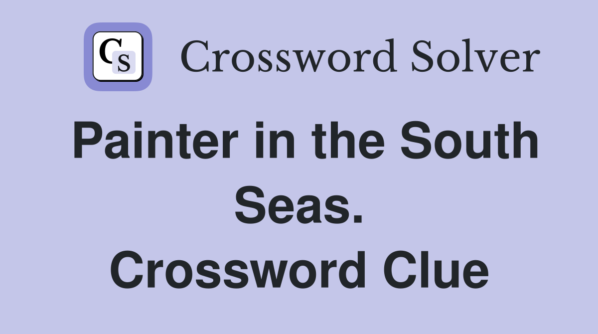 Painter in the South Seas. Crossword Clue