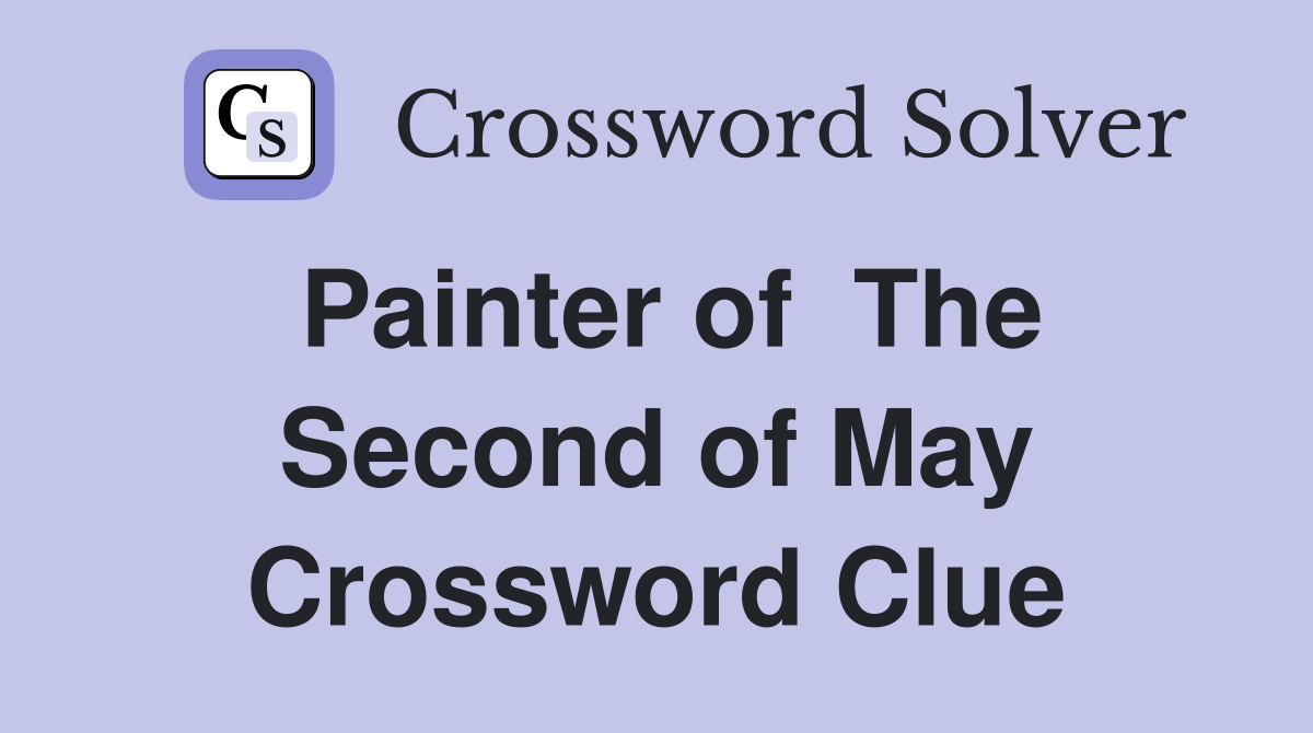 Painter of  The Second of May Crossword Clue