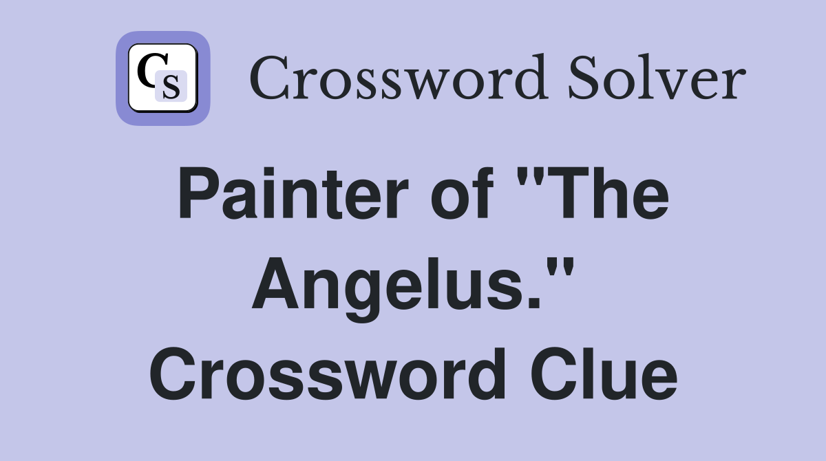 Painter of "The Angelus." Crossword Clue